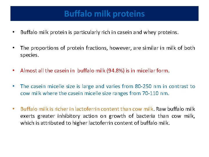 Buffalo milk proteins • Buffalo milk protein is particularly rich in casein and whey