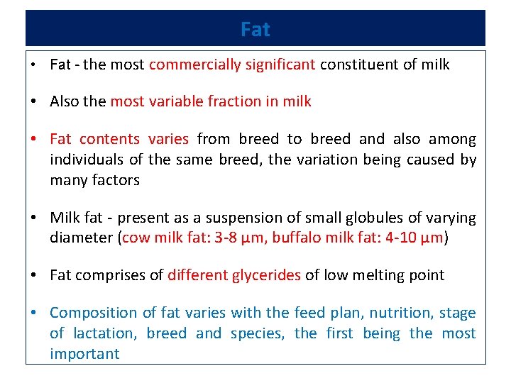 Fat • Fat - the most commercially significant constituent of milk • Also the