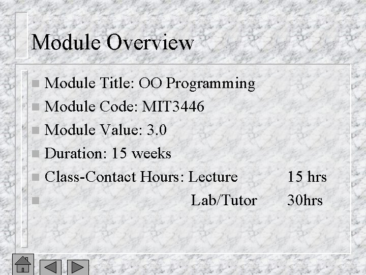 Module Overview Module Title: OO Programming n Module Code: MIT 3446 n Module Value: