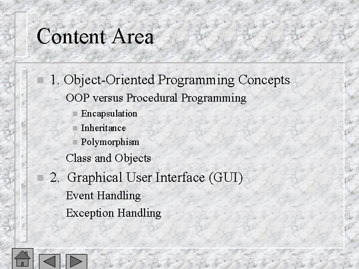 Content Area n 1. Object-Oriented Programming Concepts – OOP versus Procedural Programming n n