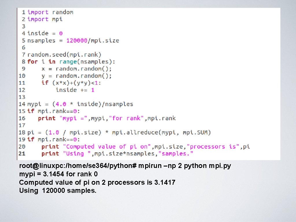 root@linuxpc: /home/se 364/python# mpirun –np 2 python mpi. py mypi = 3. 1454 for