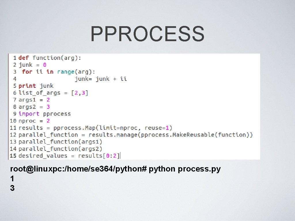 PPROCESS root@linuxpc: /home/se 364/python# python process. py 1 3 