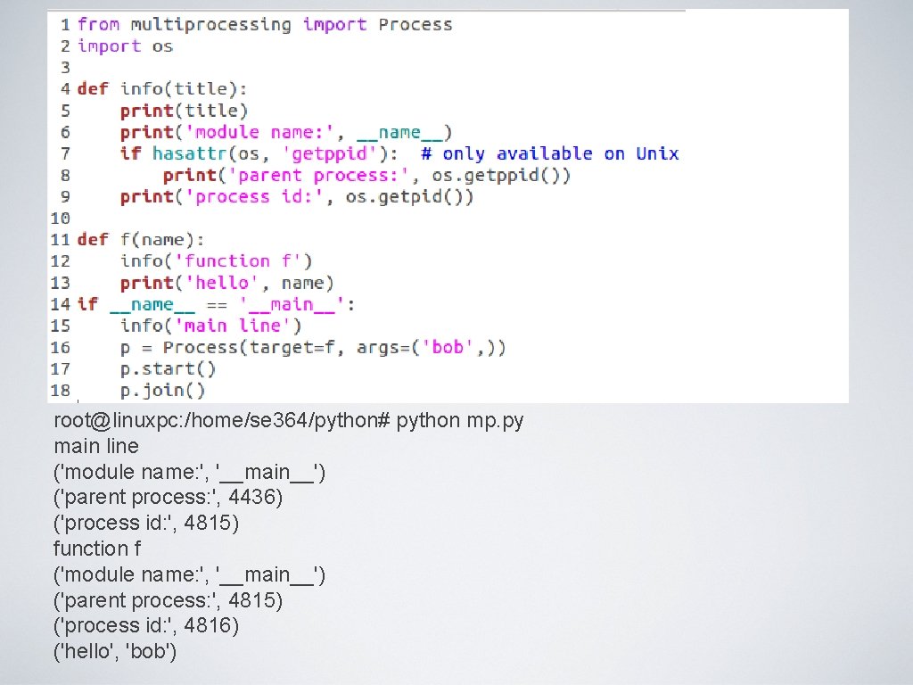 root@linuxpc: /home/se 364/python# python mp. py main line ('module name: ', '__main__') ('parent process: