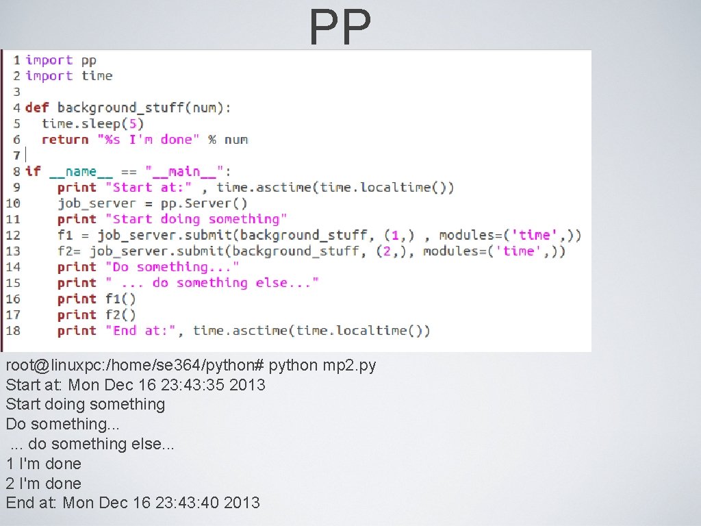 PP root@linuxpc: /home/se 364/python# python mp 2. py Start at: Mon Dec 16 23: