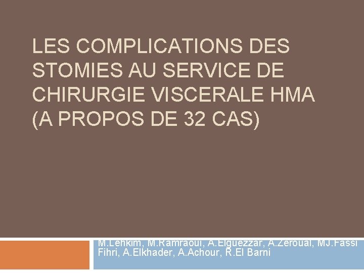 LES COMPLICATIONS DES STOMIES AU SERVICE DE CHIRURGIE VISCERALE HMA (A PROPOS DE 32