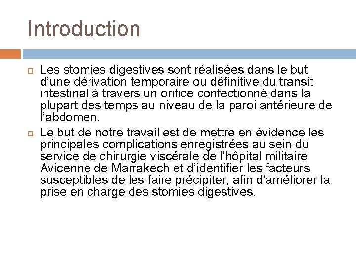 Introduction Les stomies digestives sont réalisées dans le but d’une dérivation temporaire ou définitive