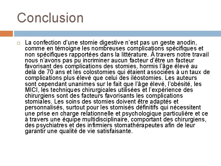 Conclusion La confection d’une stomie digestive n’est pas un geste anodin, comme en témoigne