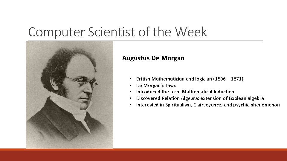 Computer Scientist of the Week Augustus De Morgan • • • British Mathematician and