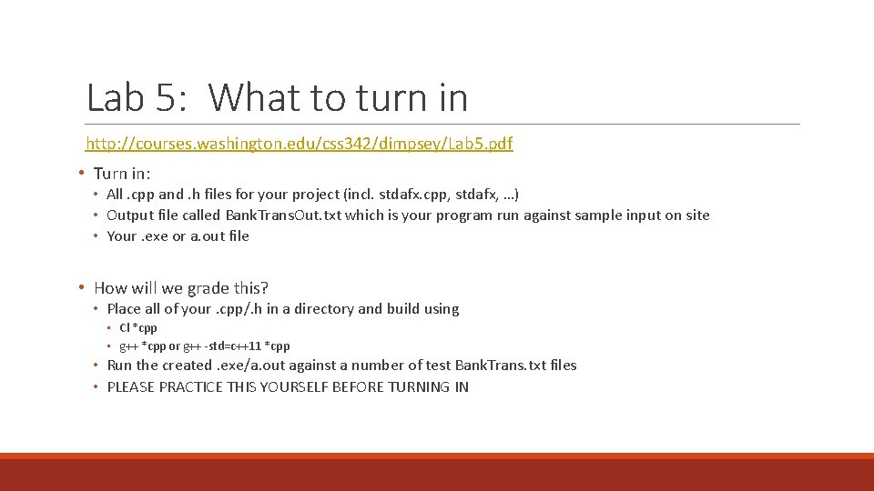Lab 5: What to turn in http: //courses. washington. edu/css 342/dimpsey/Lab 5. pdf •