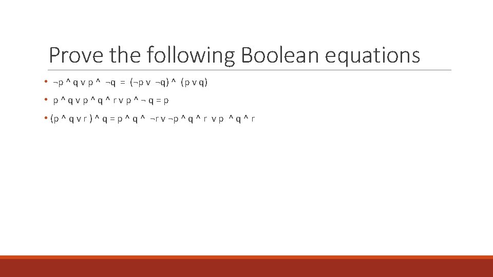 Prove the following Boolean equations • ¬p ^ q v p ^ ¬q =