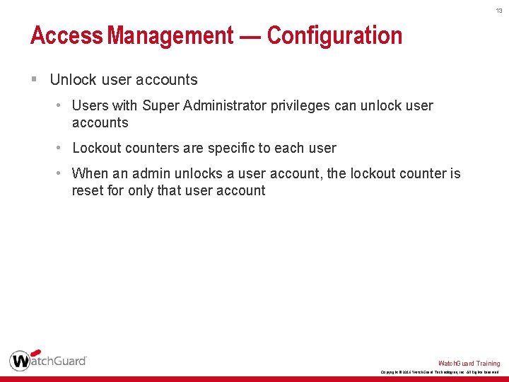 13 Access Management — Configuration § Unlock user accounts • Users with Super Administrator