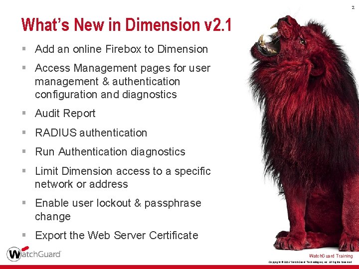 2 What’s New in Dimension v 2. 1 § Add an online Firebox to