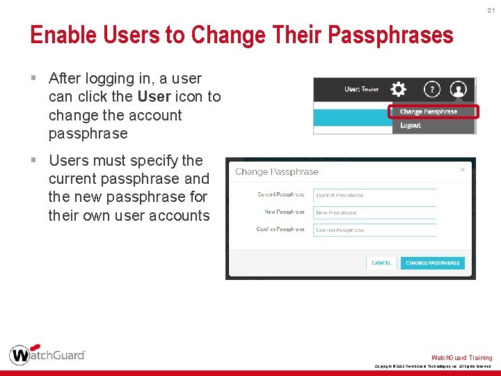 21 Enable Users to Change Their Passphrases § After logging in, a user can