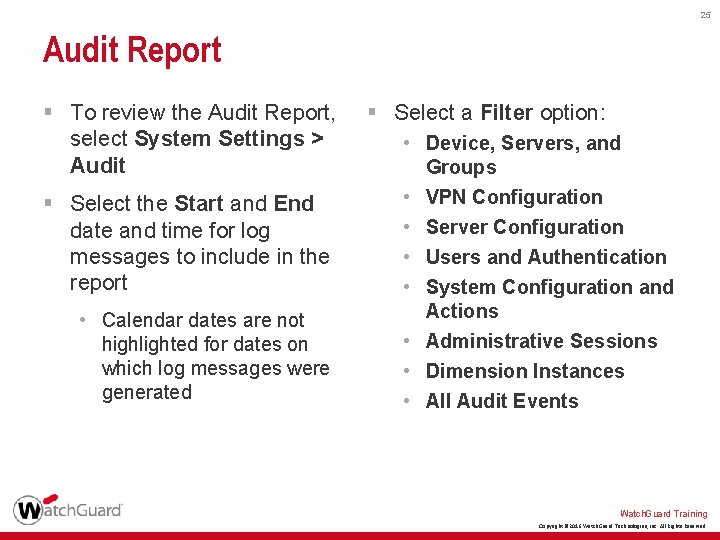 25 Audit Report § To review the Audit Report, select System Settings > Audit