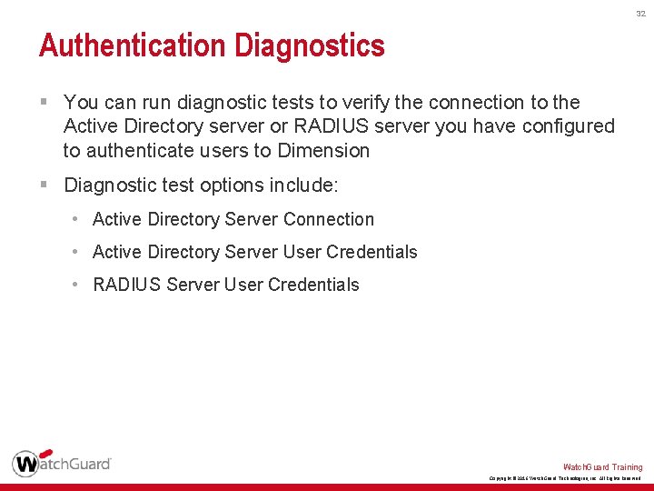 32 Authentication Diagnostics § You can run diagnostic tests to verify the connection to 32 Authentication Diagnostics § You can run diagnostic tests to verify the connection to