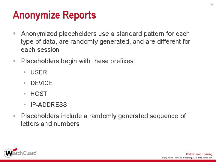 38 Anonymize Reports § Anonymized placeholders use a standard pattern for each type of