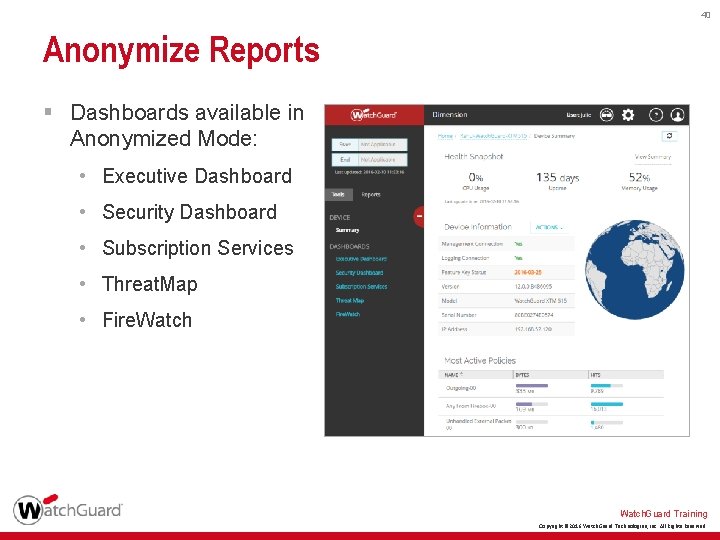 40 Anonymize Reports § Dashboards available in Anonymized Mode: • Executive Dashboard • Security