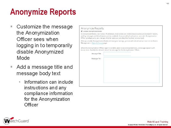 44 Anonymize Reports § Customize the message the Anonymization Officer sees when logging in