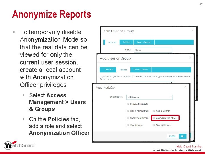 45 Anonymize Reports § To temporarily disable Anonymization Mode so that the real data