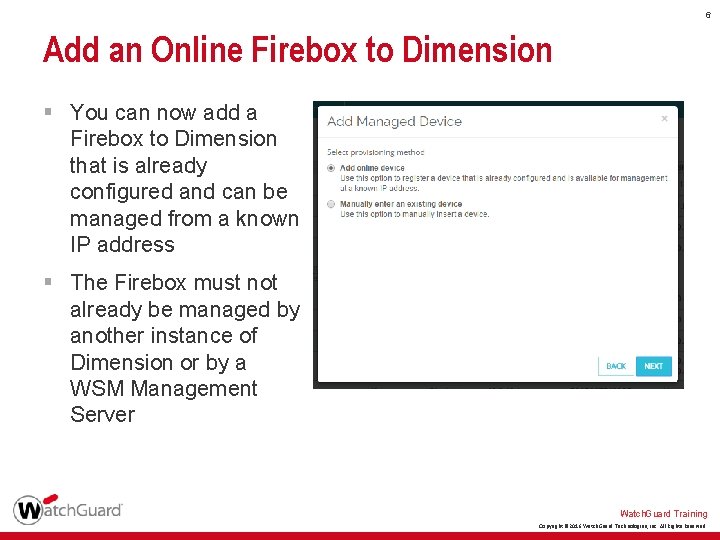 6 Add an Online Firebox to Dimension § You can now add a Firebox