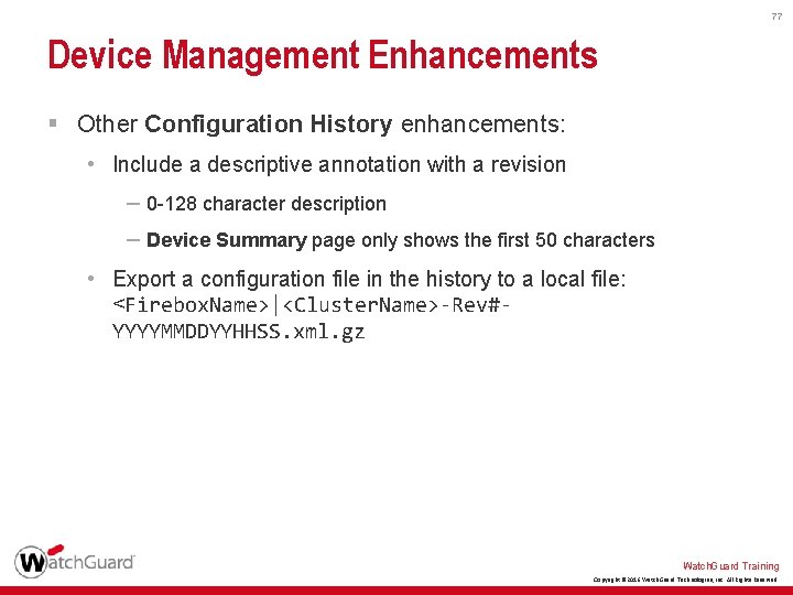 77 Device Management Enhancements § Other Configuration History enhancements: • Include a descriptive annotation