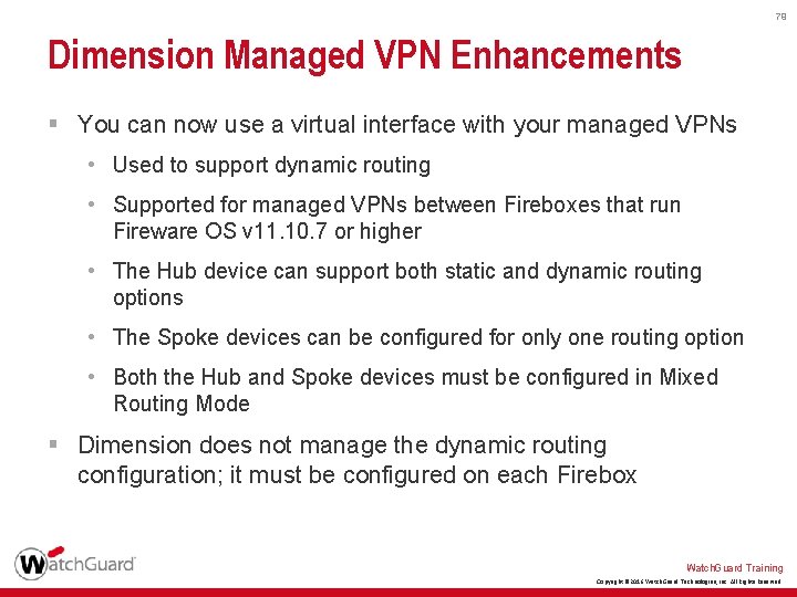 79 Dimension Managed VPN Enhancements § You can now use a virtual interface with