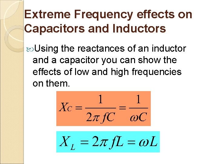 Extreme Frequency effects on Capacitors and Inductors Using the reactances of an inductor and