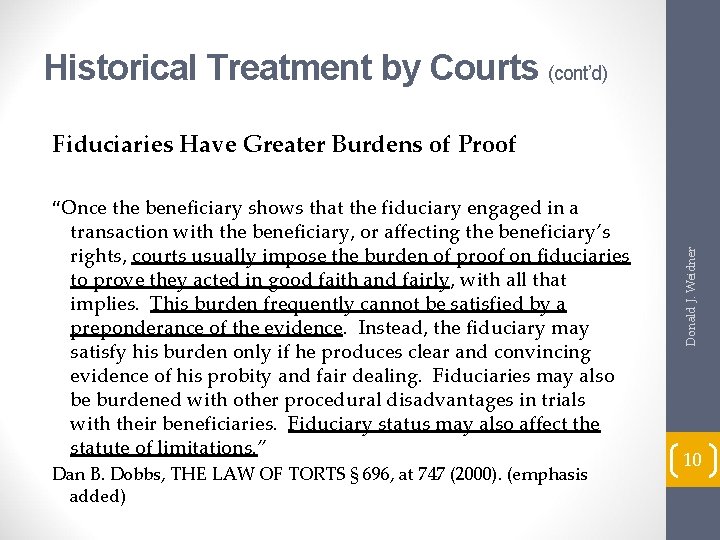 Historical Treatment by Courts (cont’d) Fiduciaries Have Greater Burdens of Proof transaction with the