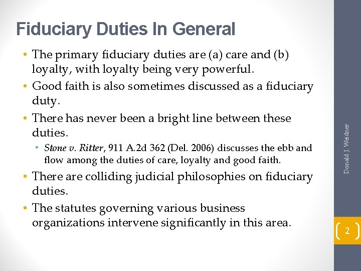  • The primary fiduciary duties are (a) care and (b) loyalty, with loyalty