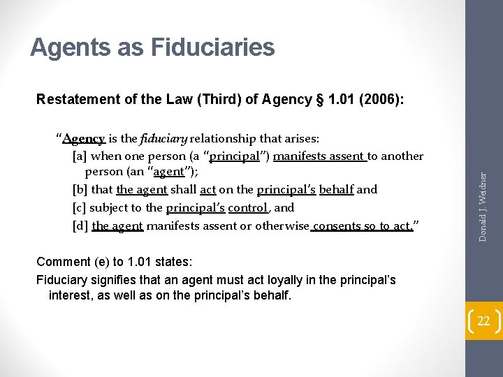 Agents as Fiduciaries “Agency is the fiduciary relationship that arises: [a] when one person