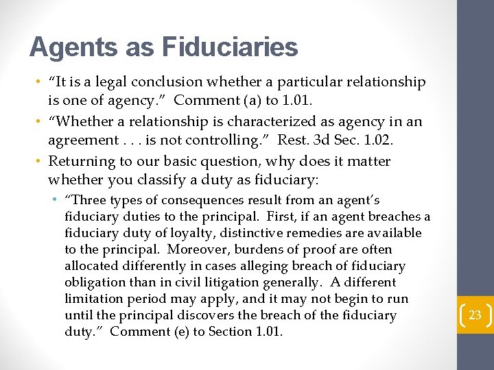 Agents as Fiduciaries • “It is a legal conclusion whether a particular relationship is