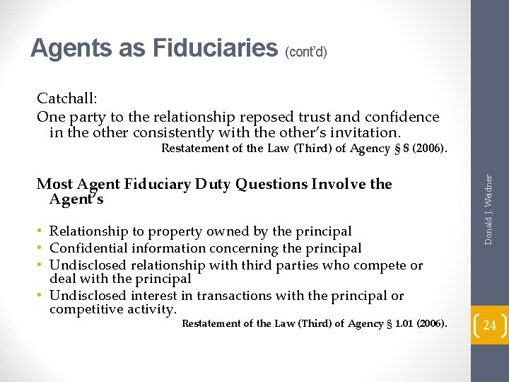 Agents as Fiduciaries (cont’d) Catchall: One party to the relationship reposed trust and confidence