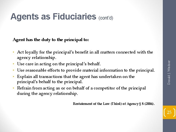 Agents as Fiduciaries (cont’d) • Act loyally for the principal’s benefit in all matters