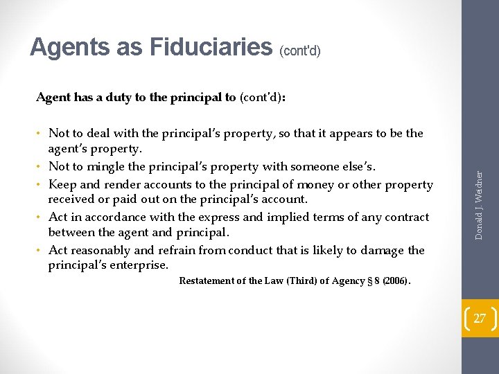 Agents as Fiduciaries (cont'd) • Not to deal with the principal’s property, so that