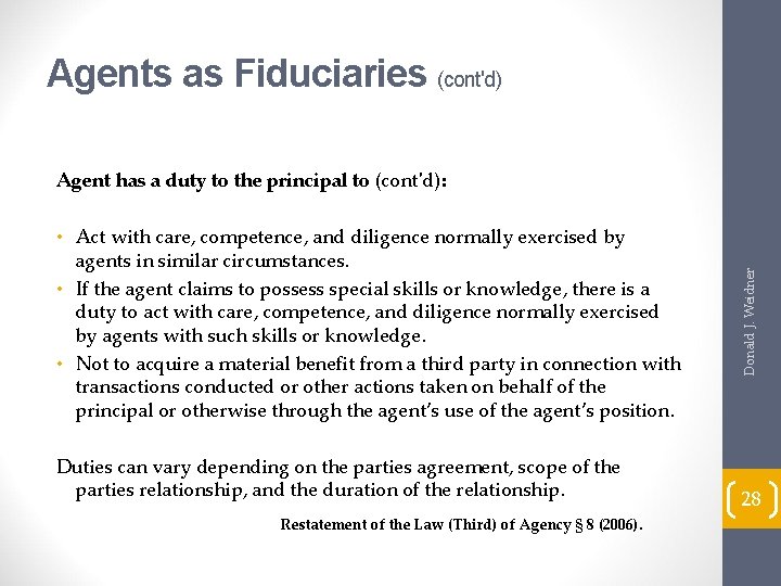 Agents as Fiduciaries (cont'd) • Act with care, competence, and diligence normally exercised by