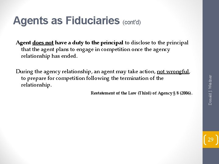 Agents as Fiduciaries (cont'd) During the agency relationship, an agent may take action, not