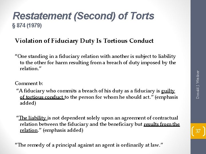 Restatement (Second) of Torts § 874 (1979) “One standing in a fiduciary relation with