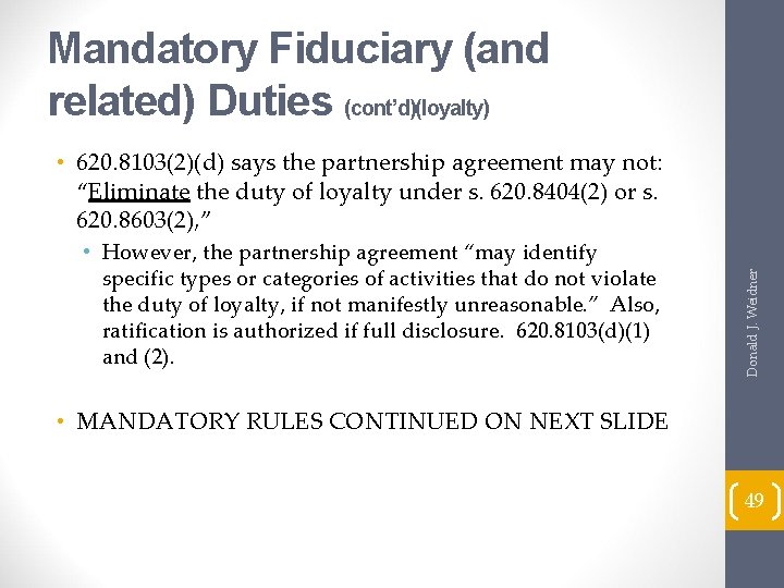 Mandatory Fiduciary (and related) Duties (cont’d)(loyalty) • However, the partnership agreement “may identify specific