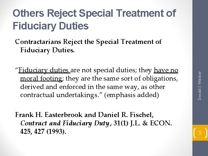 Others Reject Special Treatment of Fiduciary Duties “Fiduciary duties are not special duties; they