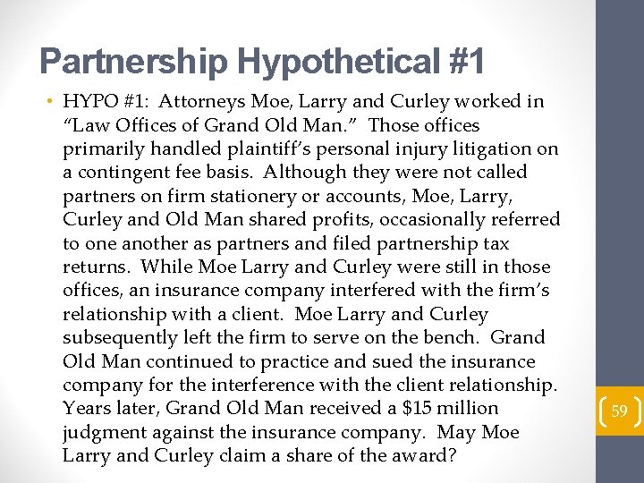 Partnership Hypothetical #1 • HYPO #1: Attorneys Moe, Larry and Curley worked in “Law