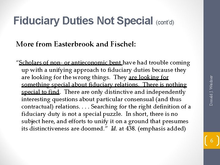 Fiduciary Duties Not Special (cont’d) “Scholars of non- or antieconomic bent have had trouble