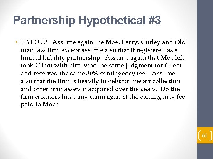 Partnership Hypothetical #3 • HYPO #3. Assume again the Moe, Larry, Curley and Old