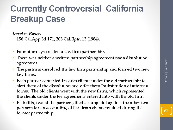 Currently Controversial California Breakup Case • Four attorneys created a law firm partnership. •