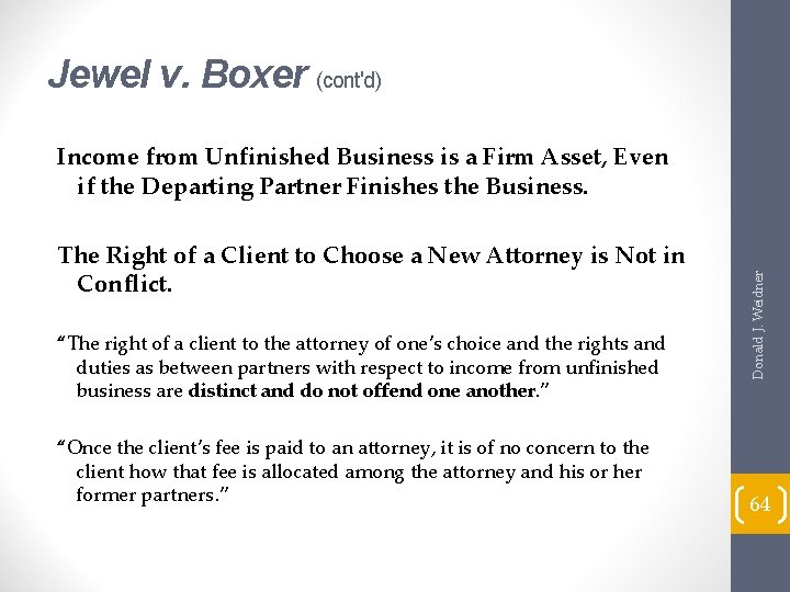 Jewel v. Boxer (cont'd) The Right of a Client to Choose a New Attorney