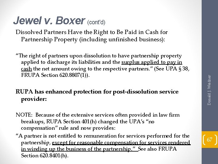 Jewel v. Boxer (cont'd) “The right of partners upon dissolution to have partnership property