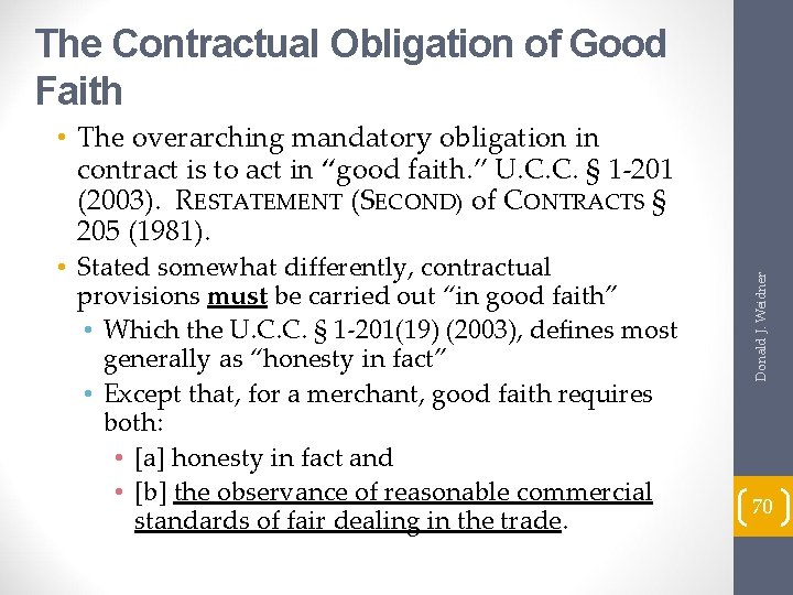 The Contractual Obligation of Good Faith • Stated somewhat differently, contractual provisions must be