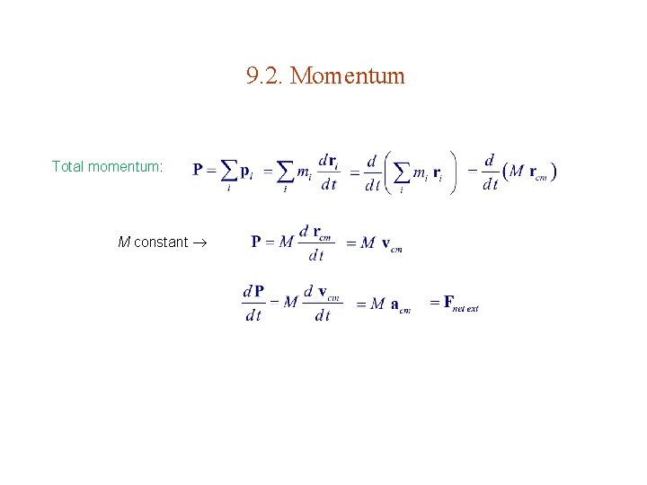 9. 2. Momentum Total momentum: M constant 