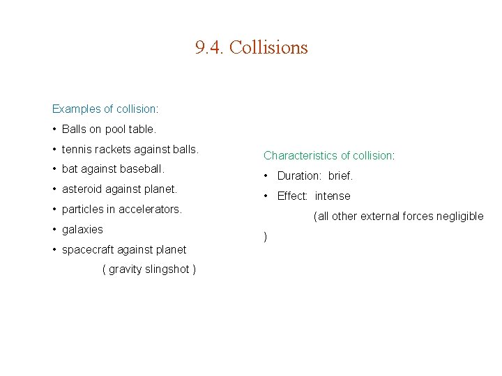9. 4. Collisions Examples of collision: • Balls on pool table. • tennis rackets