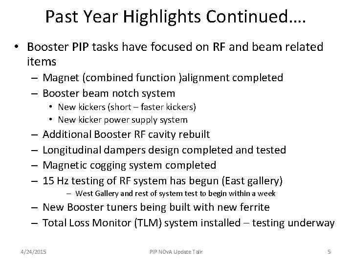Past Year Highlights Continued…. • Booster PIP tasks have focused on RF and beam Past Year Highlights Continued…. • Booster PIP tasks have focused on RF and beam