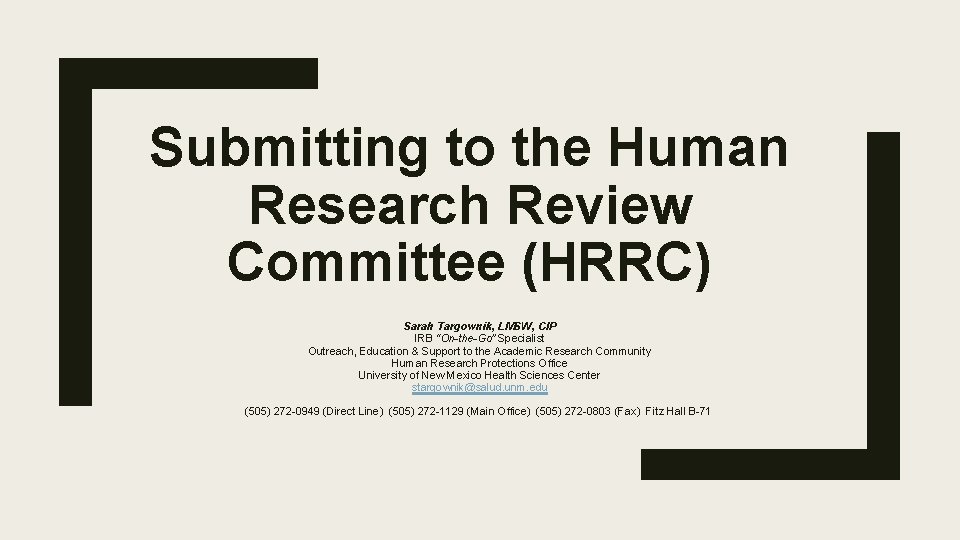 Submitting to the Human Research Review Committee (HRRC) Sarah Targownik, LMSW, CIP IRB “On-the-Go”